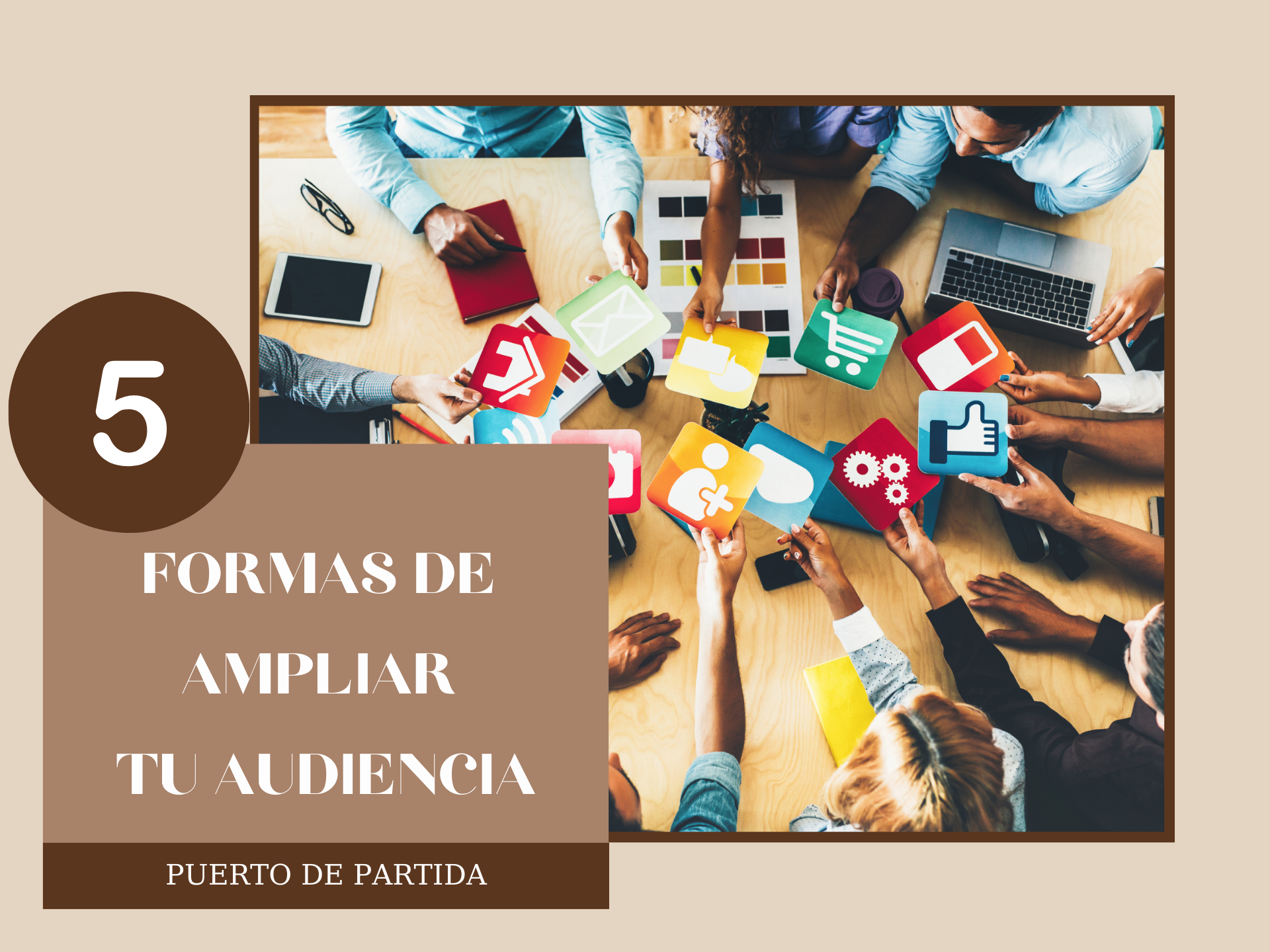 5 Formas de Ampliar Tu Audiencia