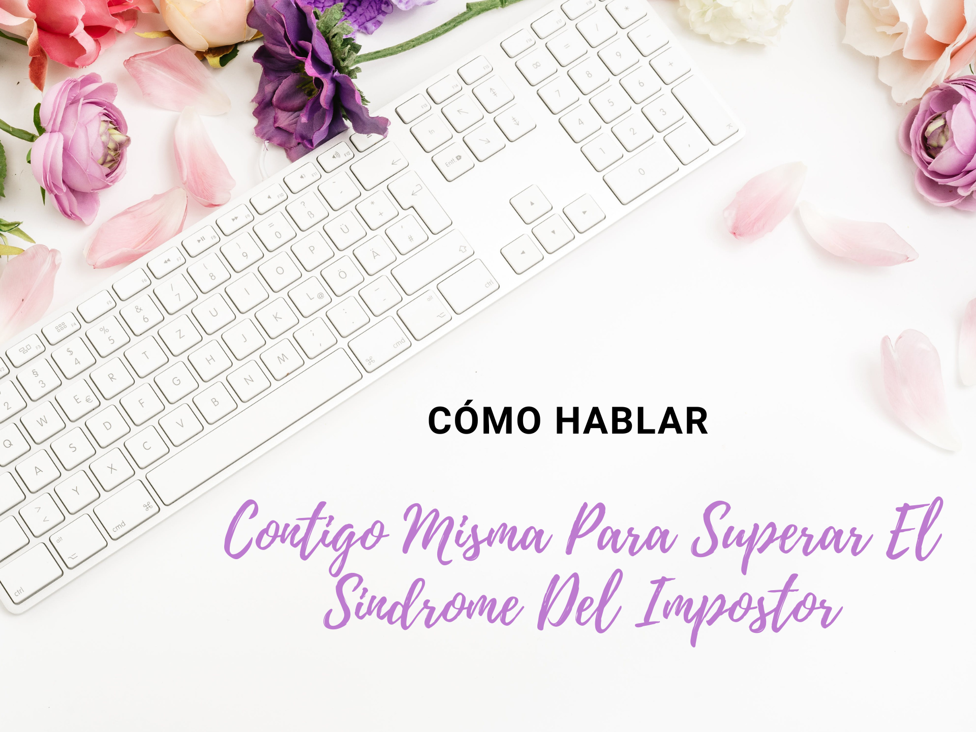 Cómo Hablar Contigo Misma Para Superar El Síndrome Del Impostor